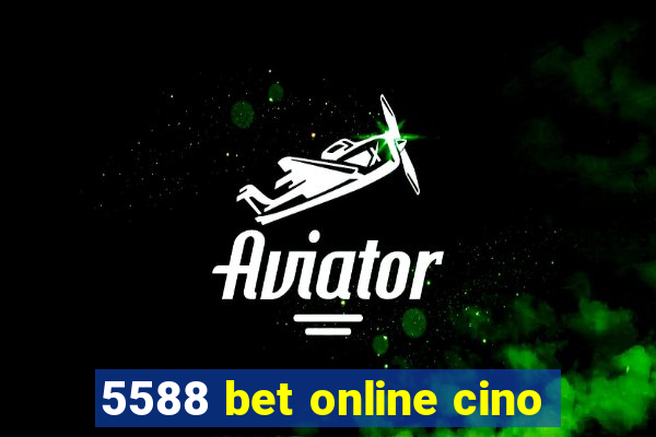 5588 bet online cino